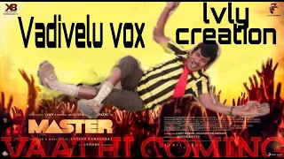 MASTER–vadivelu vox vaathi coming songs | vadivel | master movie | vijay | sethupathi | Anirudh |