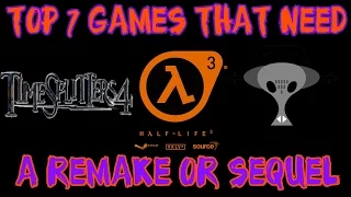 Top 7 Games That Need a Remake Or Sequel