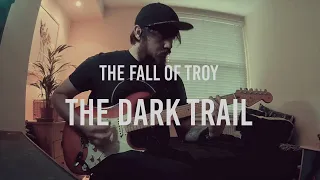 The Dark Trail - The Fall Of Troy (Guitar Cover)
