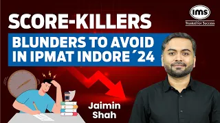 IPMAT Indore 2024 Score Killers | Mistakes to Avoid in IPMAT Indore | Jaimin Shah