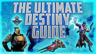 The New Ultimate FULL Complete Destiny Guide | 2017 | Simple For Beginners & Noobs