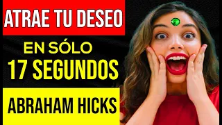 HAZ esto 17 SEGUNDOS y MANIFIESTA tus DESEOS!!! ABRAHAM HICKS!!!