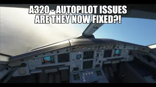 MSFS 2020 - A320 FlyByWire - Autopilot Now Fixed?!