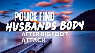 Wife Returns To Find Husbands Body After BIGFOOT Attack| BIGFOOT ENCOUNTERS PODCAST Over 1 Hour