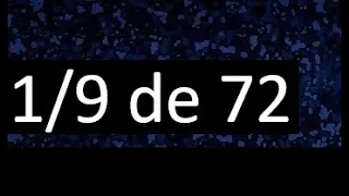 1/9 de 72 , fraccion de un numero , parte de un numero