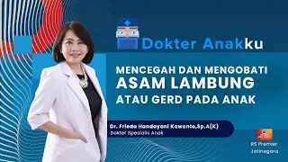 MENCEGAH DAN MENGOBATI  ASAM LAMBUNG ATAU GERD  PADA ANAK - DOKTER ANAKKU DOKTER FRIEDA