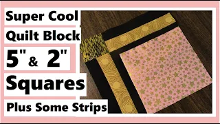 Easy Quilt Block Using 5" & 2" Squares