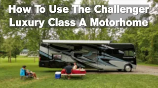 How To Use The Challenger Luxury Class A Gas Motorhome From Thor Motor Coach