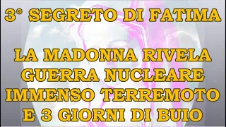 Il Terzo Segreto Di Fatima / La Madonna Rivela Guerra Nucleare Immenso Terremoto e 3 Giorni Di Buio