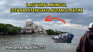 Warga Gempar!! Muncul Istana Ditengah Lautan Viral Di Jawa Timur