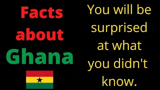 Facts about Ghana: Top 10 surprising facts you didn't know.