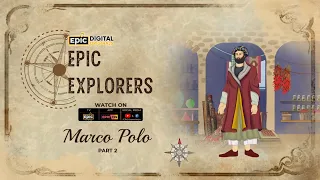 Epic Explorers - Marco Polo - Part 2 | EPIC Digital Originals | Episode 7 | Foreign Travellers