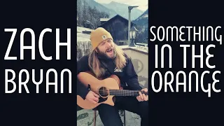 Something In The Orange - Zach Bryan