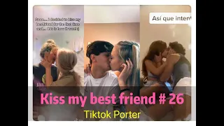 I tried to kiss my best friend today ！！！😘😘😘 Tiktok 2020 Part 26 --- Tiktok Porter