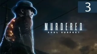 Murdered: Soul Suspect - #3 [Загадочное убийство]