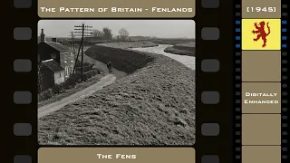 The Pattern of Britain - Fenlands (1945) Digitally Enhanced