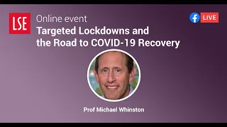 Targeted Lockdowns and the Road to COVID-19 Recovery | LSE Online Event