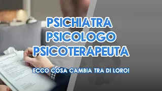 DIFFERENZE TRA PSICHIATRA, PSICOLOGO E PSICOTERAPEUTA: FACCIAMO CHIAREZZA