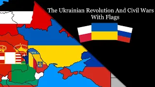 The Ukrainian Revolution And Civil Wars (March 1917 - January 1923/August 1938 - August 1941)