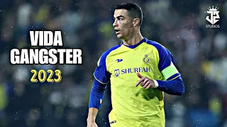 Cristiano Ronaldo • Vida Gangster - Lauty Gram | Skills & Goals 2023