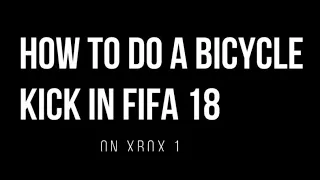 How To Do A Bicycle Kick In Fifa 18 On Xbox 1