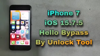 How To iPhone 7 iOS 15.7.5 Hello Bypass By Unlock Tool