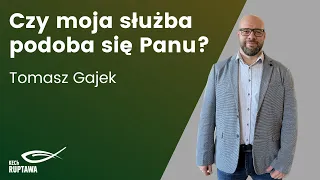 Czy moja służba podoba się Panu? - Tomasz Gajek - 17.03.2024 - KECh Ruptawa