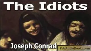 THE IDIOTS - The Idiots by Joseph Conrad - Short story audiobook - FAB