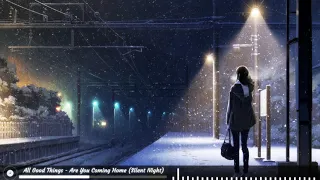 All Good Things [Nightcore] - Are You Coming Home (Silent Night)