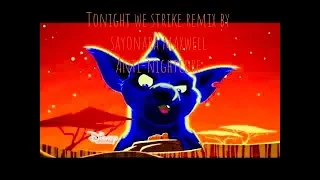 Tonight we strike remix by sayonara maxwell anti-nightcore