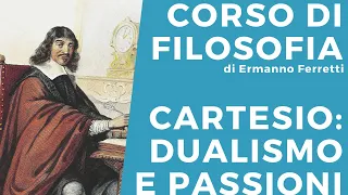 Cartesio: dualismo e passioni