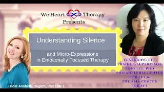 Silence and Micro-expressions in Emotionally Focused Therapy featuring Dr. Ting Liu