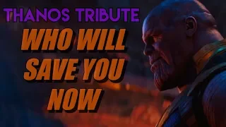 Thanos Tribute: Who Will Save You Now