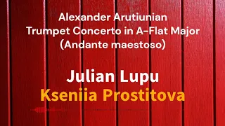 A. ArutiunianTrumpet Concerto in A-Flat Major (Andante maestoso) | Julian Lupu & Kseniia Prostitova