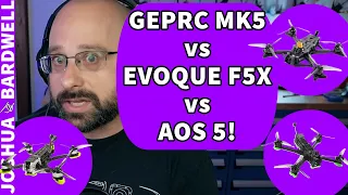 GepRC MK5 vs Evoque F5X vs AOS 5! Which Is Best? - FPV Questions