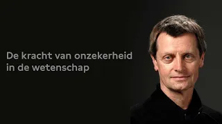 De kracht van onzekerheid in de wetenschap, met Vincent Icke