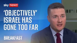 'Objectively' Israel has gone too far, says Labour's Wes Streeting