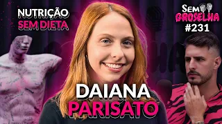 Daiana Parisato: Nutrição Sem Dieta - Sem Groselha Podcast #231
