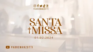 SANTA MISSA AO VIVO | 01/02/2024 | @PadreManzottiOficial