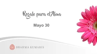 Meditación Regalo para el Alma Mayo 30 de 2024