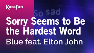 Sorry Seems to Be the Hardest Word - Blue & Elton John | Versión Karaoke | KaraFun