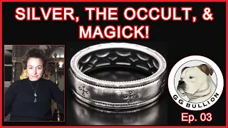 Is Silver Magical? | Silver, The Occult, & Magick | GG Bullion Podcast Ep. 03