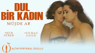 Dul Bir Kadın | ÖDÜLLÜ TÜRK FİLMİ | FULL | MÜJDE AR | YILMAZ ZAFER