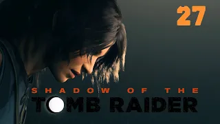 SHADOW OF THE TOMB RAIDER - Gameplay Part 27 - Playing with Fire