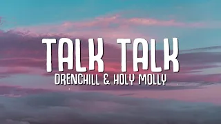 Drenchill, Holy Molly - Talk Talk (Lyrics)