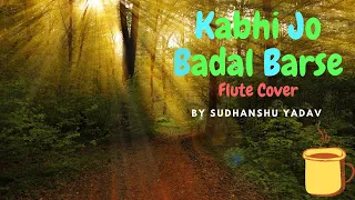 "Kabhi Jo Badal Barse" Full Flute Cover (By Sudhanshu Yadav).