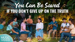 2023 English Christian Song | "You Can Be Saved If You Don't Give Up on the Truth"