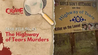 Case File No. 43 - The Highway of Tears Murders