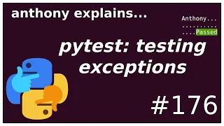 pytest: testing exceptions (beginner - intermediate) anthony explains #176
