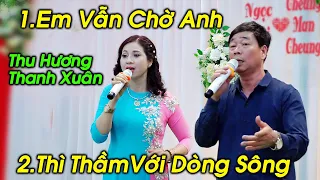 Vợ chồng hát xong 2 bài bị dân mạng gửi đơn yêu cầu làm ca sỹ; Thu Hương, Thanh Xuân. Em Vẫn Chờ Anh